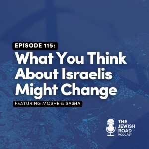 What You Think About Israelis Might Change (featuring Moshe & Sasha)