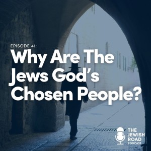 Why Are The Jews God’s Chosen People?