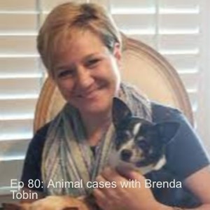 Ep 80: Animal cases with Brenda Tobin