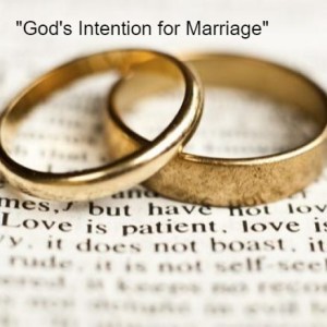 ”God‘s Intention for Marriage”