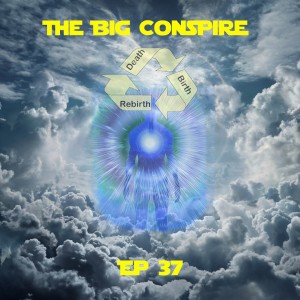 The Big Conspire Ep 37