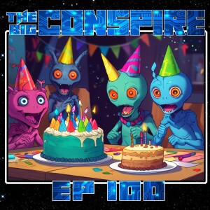 The Big Conspire Ep 100