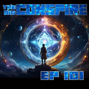 The Big Conspire Ep102