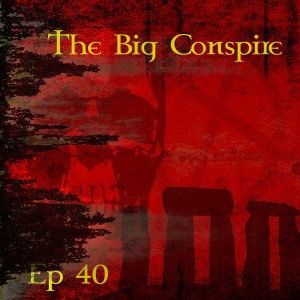 The Big Conspire Ep 40
