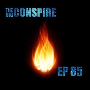 The Big Conspire Ep85