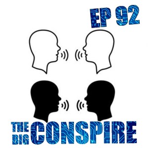 The Big Conspire Ep92