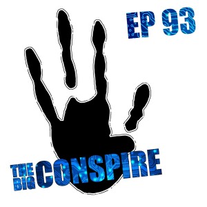 The Big Conspire Ep93