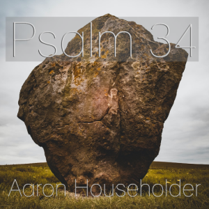 September 25th 2022 - Pastor Aaron Householder - Psalm 34 -”Trusting God”