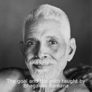 The goal and the path taught by Bhagavan Ramana