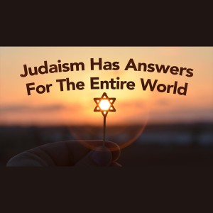 Judaism is the Most Accurate Testimony of God's Truth, The Whole World Can Know God's Wisdom