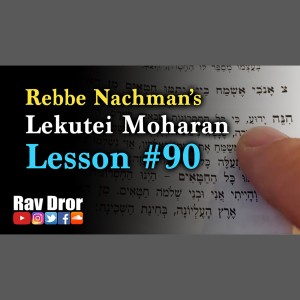 Rebbe Nachman's Lekutei Moharan Lesson #90 - The Completion of All Our Lackings