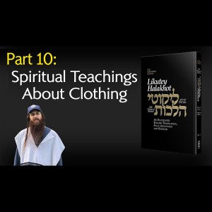 Lekutei Halachot Lessons #10 - Orach Chaim, Laws of Morning Conduct 1:10
