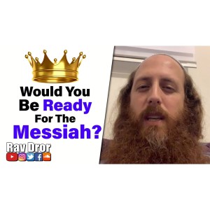 Would You Be Ready For Redemption Day if the True Messiah Comes Today? This Will Make You Think...
