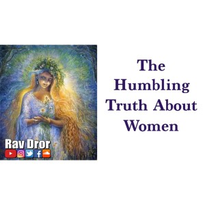 What the Bible, Zohar, and Rebbe Nachman Say About Women (Lekutei Moharan Lesson 67)