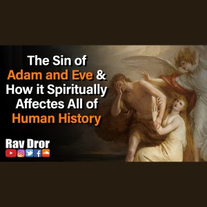 Adam, Eve, the Sin, and How it Affects Human History and God's Relationship with the World