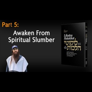 Lekutei Halachot Part 5 - Orach Chaim, Laws of Morning Conduct 1:5