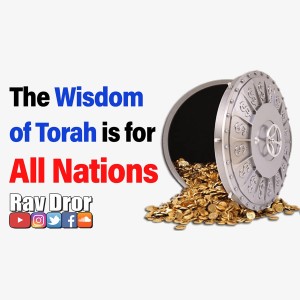 The Wisdom of Torah is For All Nations to Enjoy