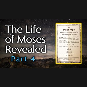 "The Life of Moses Revealed" - Part 4 - From Ancient Hebrew Texts