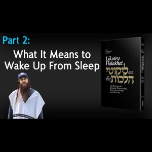 Lekutei Halachot Part 2 - Orach Chaim, Laws of Morning Conduct 1:2