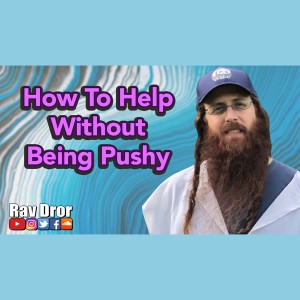 How to Help Others, Teach, and Give Advice Without Being Pushy by using Sensitivity and Wisdom