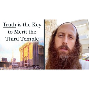 The Third Temple Will Be Merited By Our Honesty and Truth