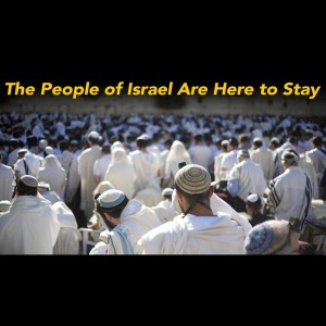 The People of Israel are Here to Stay - Let's Learn How to Draw Down the Godly Bounty