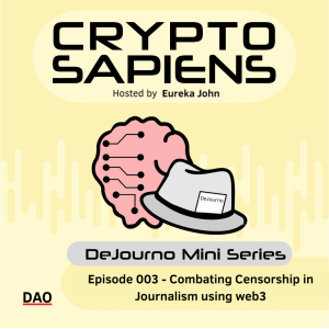 Mini Series : Dejourno 3 by EurekaJohn| Combating Censorship in Journalism Using web3  with Pub DAO & Decrypt.co’s  Reza  and JournoDAO’s Spencer, Crystal Street and Keith Axline