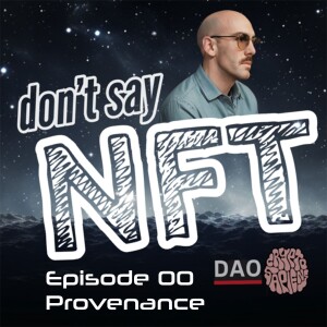 Don’t Say NFT [Ep. 9 - Provenance]