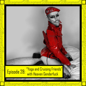 Heaven Genderfuck: Yoga and Cruising friends - Episode #28
