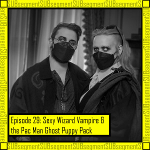 Sexy Wizard Vampire & the Pac Man Ghost Puppy Pack - Episode #29