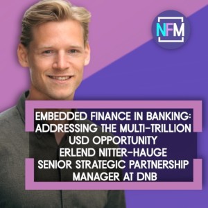 Embedded Finance in Banking: Addressing the Multi-trillion USD opportunity -Embedded Finance in Banking: Addressing the Multi-trillion USD opportunity -Erlend Nitter-Hauge DNB