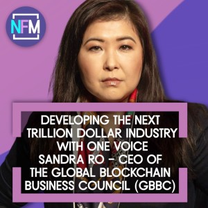 Ep.63 Developing the Next Trillion Dollar Industry with one Voice - Sandra Ro, CEO of GBBC