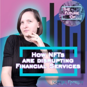 NFTs, the Building Blocks for an Entire New Breed of Financial Services