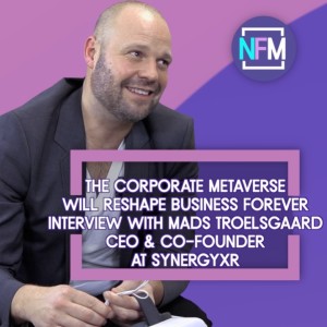 How will the Corporate Metaverse Transform the Way we do Business Today? - Interview with Mads Troelsgaard, CEO & Co-Founder at SynergyXR