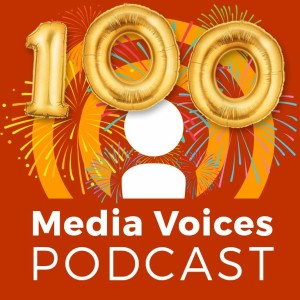Media Voices: 100th Episode Special