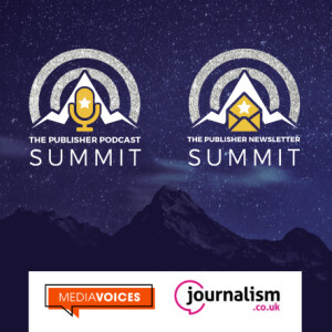 5 podcast and newsletter lessons from leading publishers: Publisher Summit special with journalism.co.uk