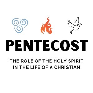 The 1015 - Pentecost: The Role of the Holy Spirit in the Life of a Christian