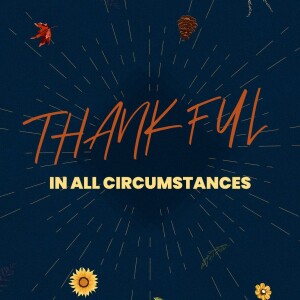 The 1015 - Thankful in All Circumstances