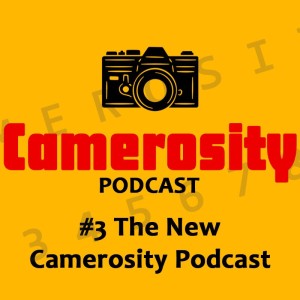 Episode 3: The New Camerosity Podcast