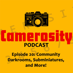 Episode 20: Community Darkrooms, Subminiatures, and More!