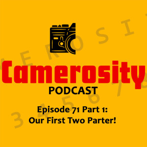 Episode 71 Part 1: Our First Two Parter!