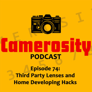 Episode 74: Third Party Lenses and Home Developing Hacks