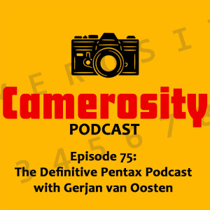 Episode 75: The Definitive Pentax Podcast with Gerjan van Oosten