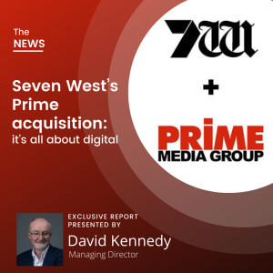 Episode 2 DK Bytes - Industry brief: Seven West’s Prime acquisition