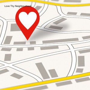 Love Thy Neighbourhood