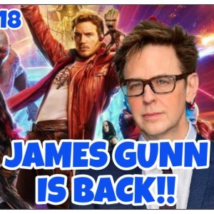 Episode 118: James Gunn Is Back!!!