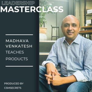 Leadership Masterclass - Madhav teaches Products