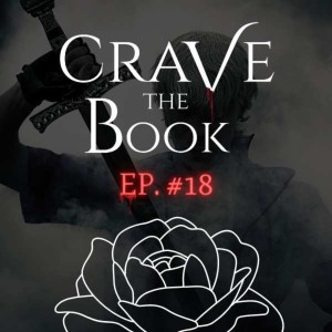 #18 - Jaxon Vega Needs Bullet-Proof Gucci - The Last Chapters of Crave - Crave the Book Podcast