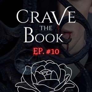 #10 - Is that an arterial bleed, or are you just happy to see me? - Crave the Book Podcast