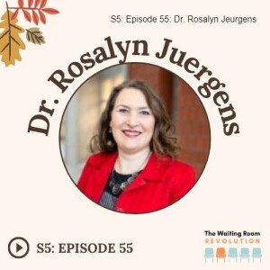 S5: Episode 55: Dr. Rosalyn Juergens